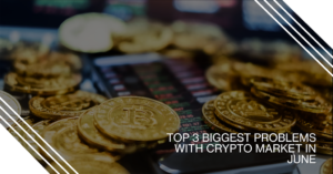 Три найбільші проблеми криптовалютного ринку в червні