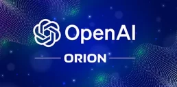 OpenAI розробляє нову ШІ-модель Orion
